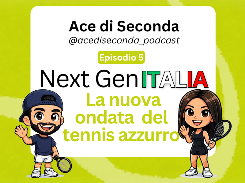 Ep. 5 – Next Gen Italia: la nuova ondata del tennis&nbsp;azzurro