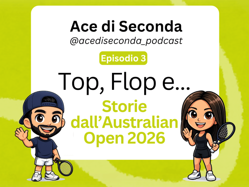 Ep. 3 – Top, Flop e… storie dall’Australian Open&nbsp;2026